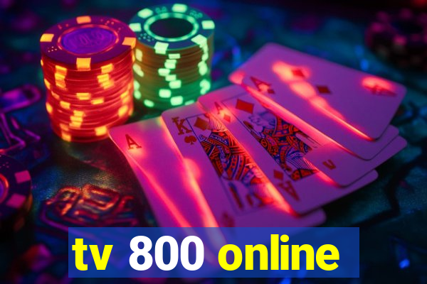 tv 800 online